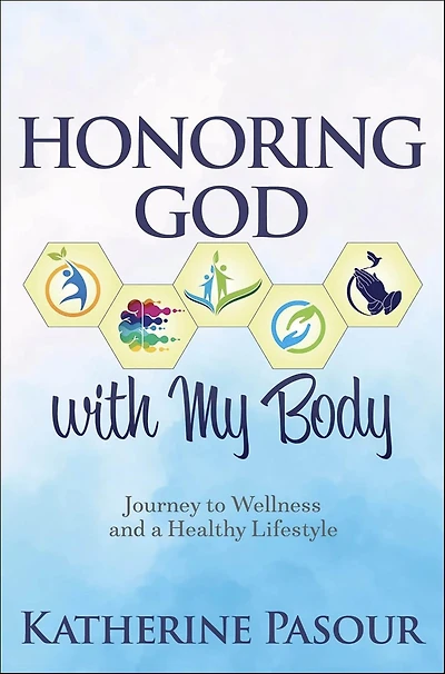 Honoring God With My Body: Journey to Wellness and a Healthy Lifestyle