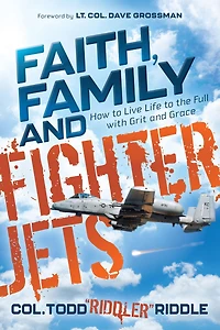 Faith, Family and Fighter Jets: How to Live Life the Full with Grit Grace