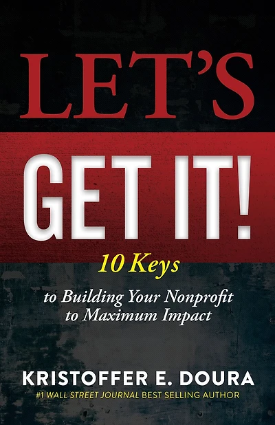 Let's Get It!: 10 Keys to Building Your Nonprofit Maximum Impact