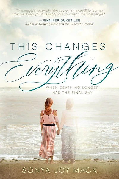 This Changes Everything: When Death No Longer Has the Final Say