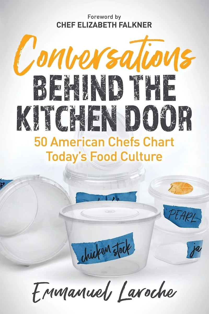 Conversations Behind the Kitchen Door: 50 American Chefs Chart Today's Food Culture