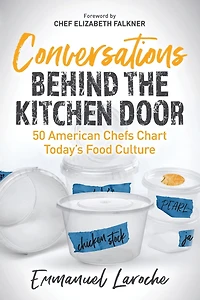 Conversations Behind the Kitchen Door: 50 American Chefs Chart Today's Food Culture