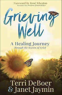 Grieving Well: A Healing Journey Through the Season of Grief