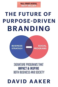 The Future of Purpose-Driven Branding: Signature Programs that Impact & Inspire Both Business and Society