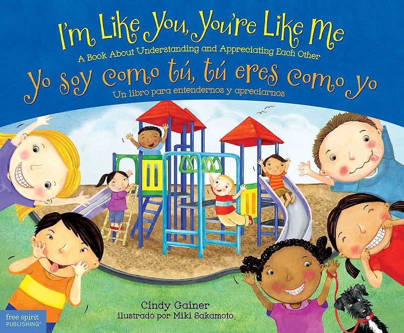 I'm Like You, You're Me / Yo soy como tú, tú eres yo: A Book About Understanding and Appreciating Each Other/Un libro para entendernos y apreciarnos