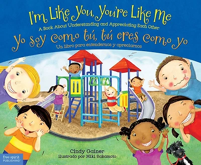 I'm Like You, You're Me / Yo soy como tú, tú eres yo: A Book About Understanding and Appreciating Each Other/Un libro para entendernos y apreciarnos