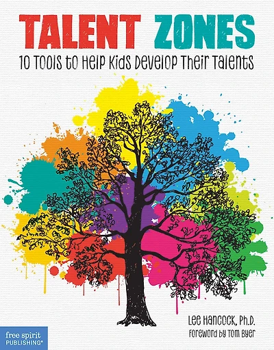 Talent Zones: 10 Tools to Help Kids Develop Their Talents
