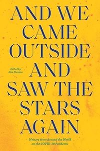 and We Came Outside Saw the Stars Again: Writers from Around World on COVID-19 Pandemic