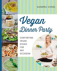 Vegan Dinner Party: Comforting Dishes for Any Occasion
