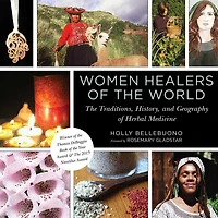 Women Healers of The World: Traditions, History, and Geography Herbal Medicine