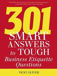 301 Smart Answers to Tough Business Etiquette Questions