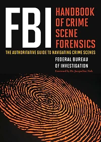 FBI Handbook of Crime Scene Forensics