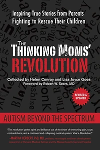 the Thinking Moms' Revolution: Autism beyond Spectrum: Inspiring True Stories from Parents Fighting to Rescue Their Children