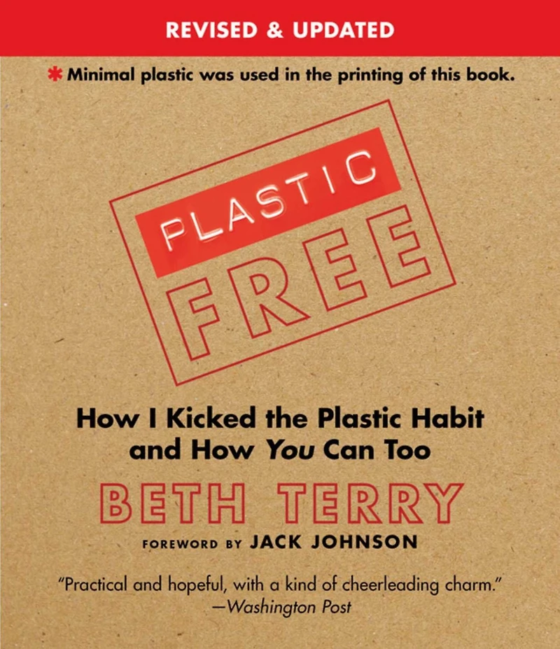 Plastic-Free: How I Kicked the Plastic Habit and You Can Too