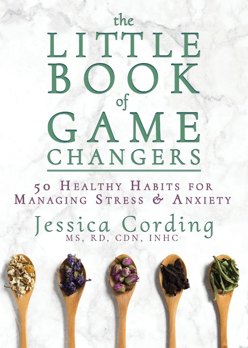 The Little Book of Game Changers: 50 Healthy Habits for Managing Stress & Anxiety