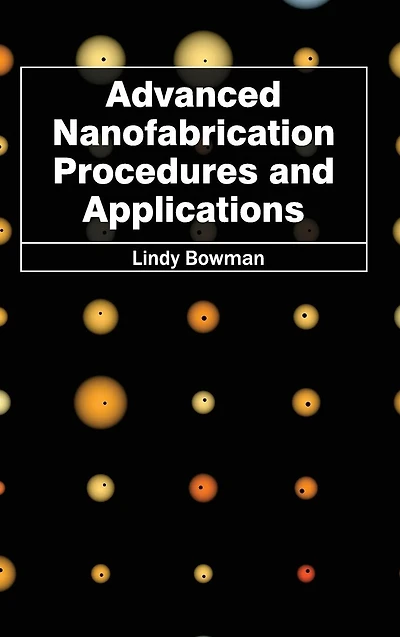 Advanced Nanofabrication Procedures and Applications
