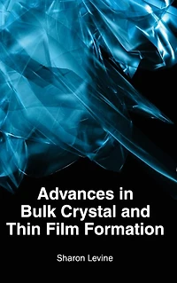 Advances in Bulk Crystal and Thin Film Formation