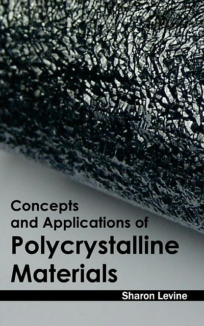 Concepts and Applications of Polycrystalline Materials