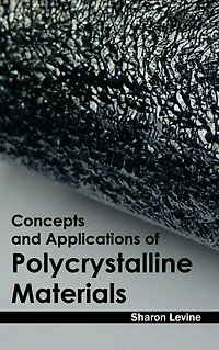 Concepts and Applications of Polycrystalline Materials