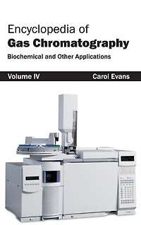 Encyclopedia of Gas Chromatography: Volume 4 (Biochemical and Other Applications)