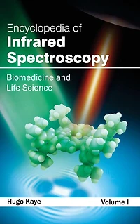 Encyclopedia of Infrared Spectroscopy: Volume I (Biomedicine and Life Science)