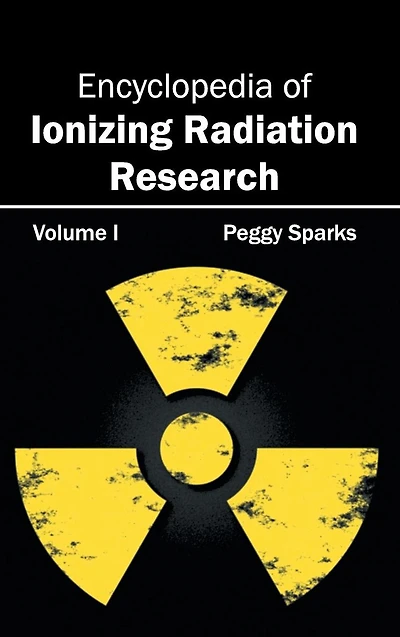 Encyclopedia of Ionizing Radiation Research: Volume I