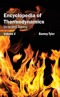 Encyclopedia of Thermodynamics: Volume 5 (Selected Topics)