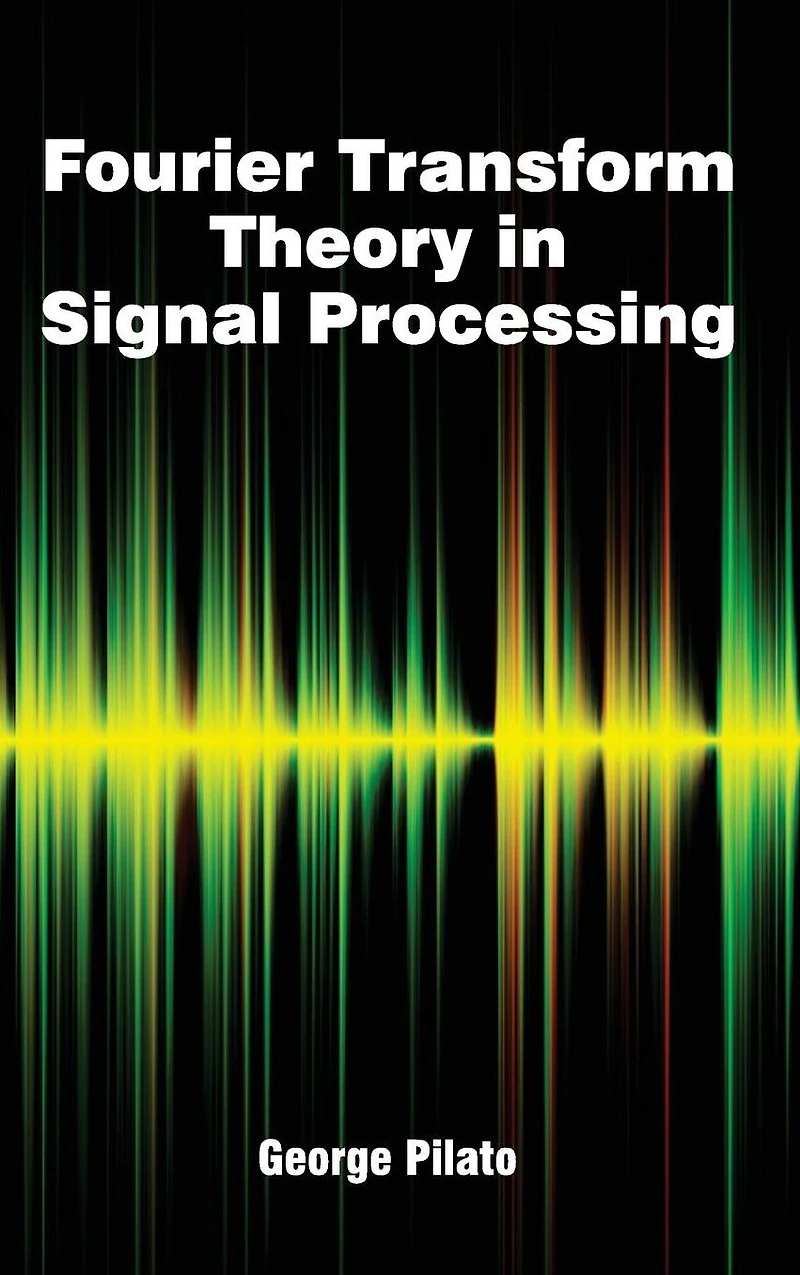 Fourier Transform Theory in Signal Processing