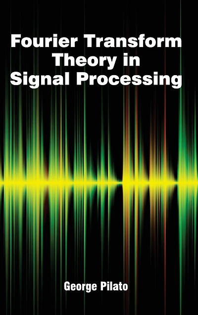 Fourier Transform Theory in Signal Processing