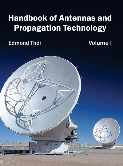 Handbook of Antennas and Propagation Technology: Volume I