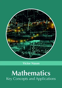 Mathematics: Key Concepts and Applications