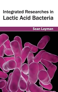 Integrated Researches in Lactic Acid Bacteria