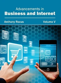 Advancements in Business and Internet: Volume V
