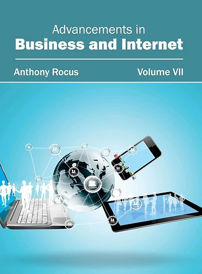 Advancements in Business and Internet: Volume VII