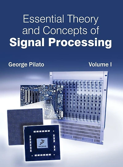 Essential Theory and Concepts of Signal Processing: Volume I