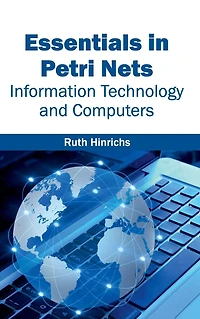 Essentials in Petri Nets: Information Technology and Computers