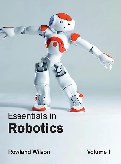 Essentials in Robotics: Volume I