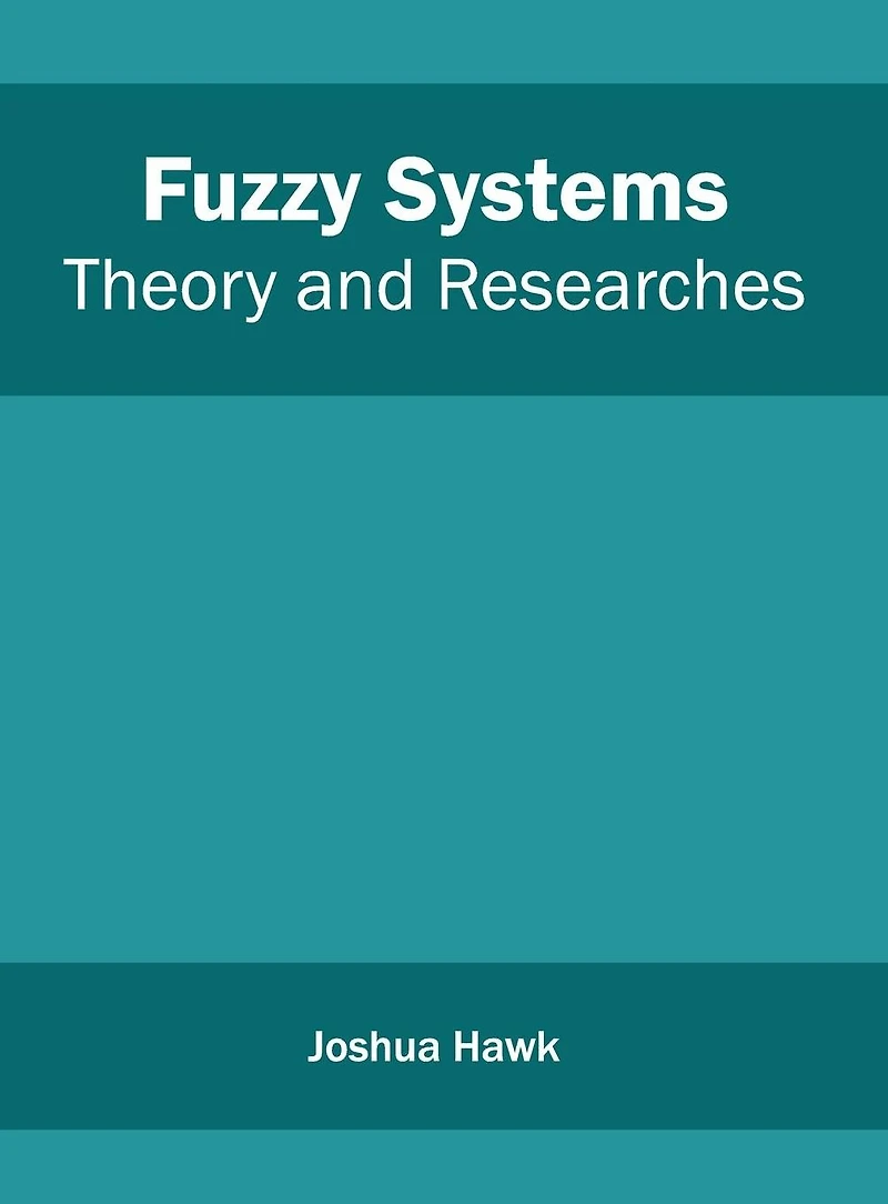 Fuzzy Systems: Theory and Researches