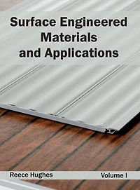 Surface Engineered Materials and Applications: Volume I