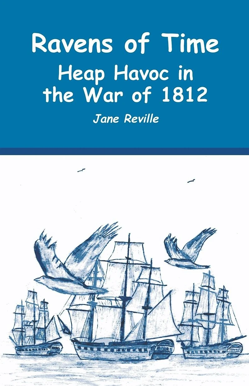 Ravens of Time Heap Havoc the War 1812