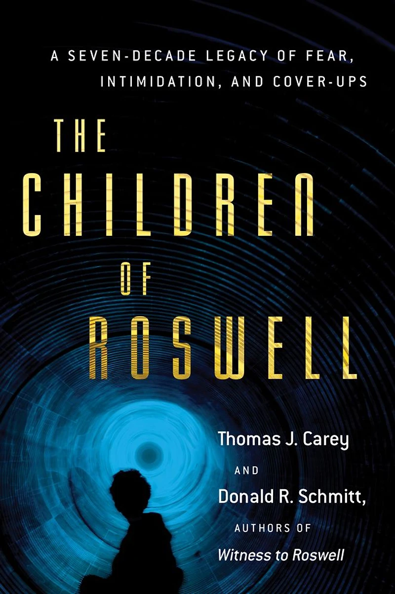 The Children of Roswell: A Seven-Decade Legacy Fear, Intimidation, and Cover-Ups