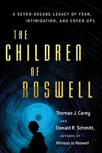 The Children of Roswell: A Seven-Decade Legacy Fear, Intimidation, and Cover-Ups