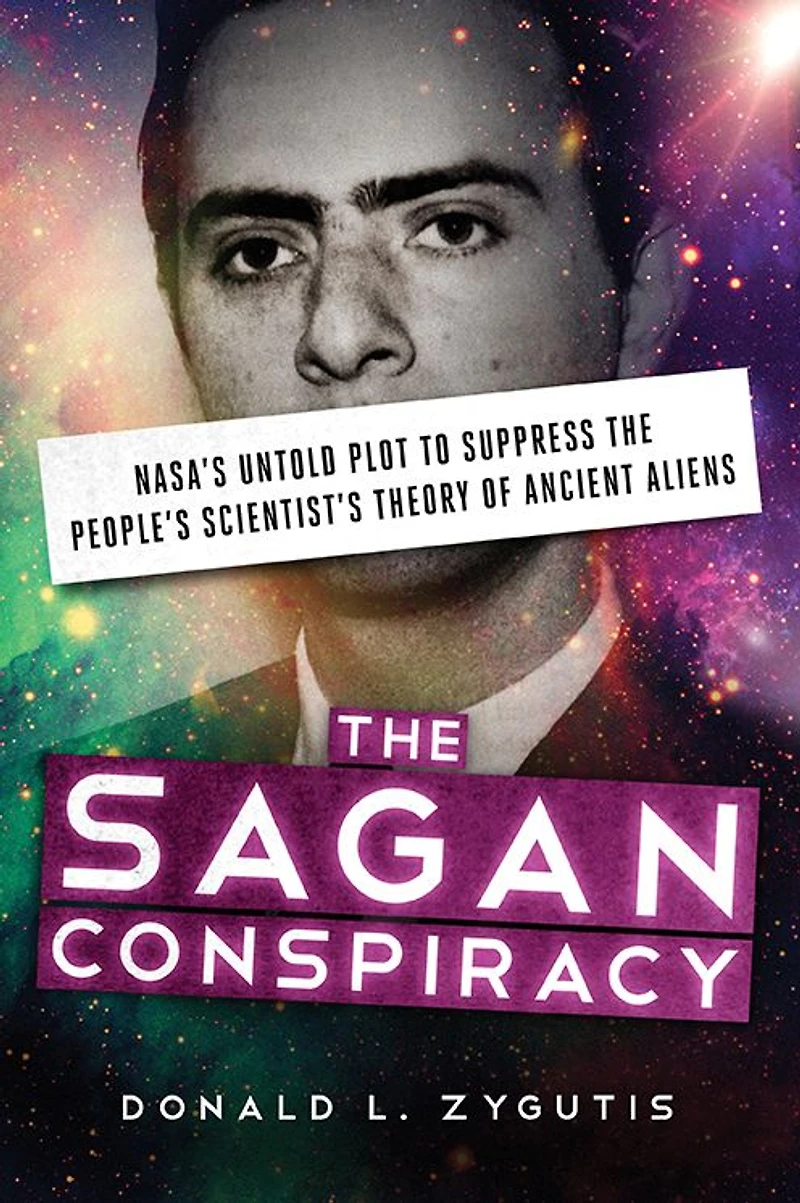 the Sagan Conspiracy: NASA's Untold Plot to Suppress People's Scientist's Theory of Ancient Aliens