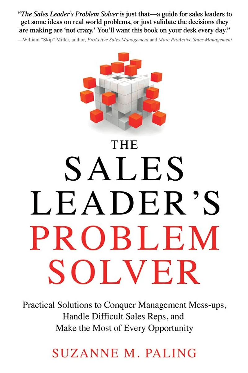 the Sales Leader's Problem Solver: Practical Solutions to Conquer Management Mess-ups, Handle Difficult Reps, and Make Most of Every Opportunity