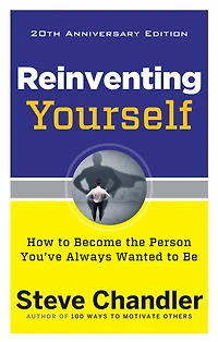 Reinventing Yourself, 20th Anniversary Edition: How to Become the Person You've Always Wanted Be