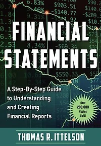 Financial Statements: A Step-by-Step Guide to Understanding and Creating Reports (Over 200,000 copies sold!)