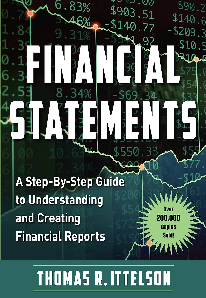 Financial Statements: A Step-by-Step Guide to Understanding and Creating Reports (Over 200,000 copies sold!)