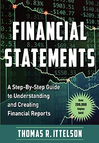 Financial Statements: A Step-by-Step Guide to Understanding and Creating Reports (Over 200,000 copies sold!)