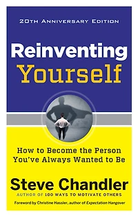 Reinventing Yourself, 20th Anniversary Edition: How to Become the Person You've Always Wanted Be