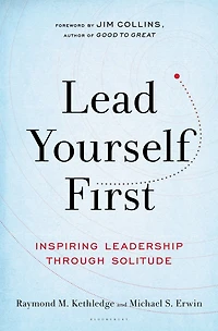 Lead Yourself First: Inspiring Leadership Through Solitude
